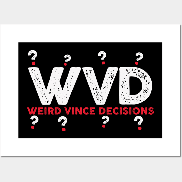 Weird Vince Decisions Wall Art by PWUnlimited